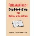 Fundamentalist Distortions on Bible Versions - Paperback