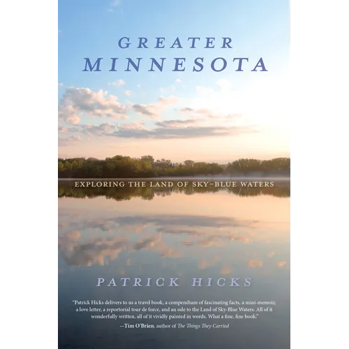 Greater Minnesota: Exploring the Land of Sky-Blue Waters