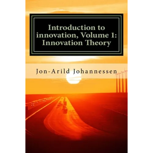 Introduction to innovation- Volume 1: Innovation Theory: Innovation Theory - Paperback