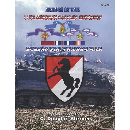 Heroes of the 11th Armored Cavalry Regiment During the Vietnam War