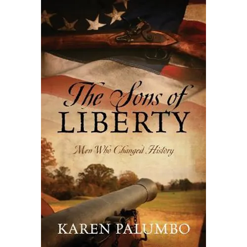 The Sons of Liberty: Men Who Changed History