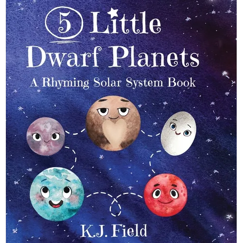5 Little Dwarf Planets: A Rhyming Solar System Book - Hardcover