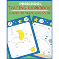 Preschool Tracing Workbook: Shapes to Trace and Color - Paperback