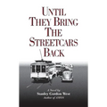 Until They Bring the Streetcars Back - Paperback