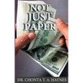 Not Just Paper: Principles for Financial Success - Paperback