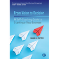 From Vision to Decision: A Self-Coaching Guide to Starting a New Business - Paperback