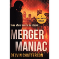 Merger Maniac: Some offers have to be refused - Paperback