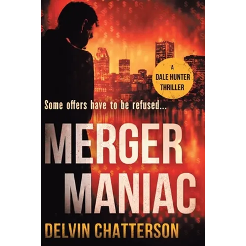 Merger Maniac: Some offers have to be refused - Paperback