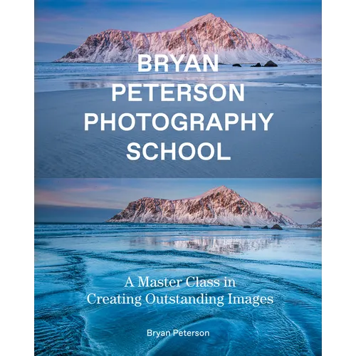 Bryan Peterson Photography School: A Master Class in Creating Outstanding Images - Paperback
