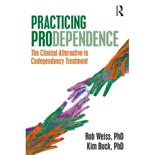 Practicing Prodependence: The Clinical Alternative to Codependency Treatment - Paperback