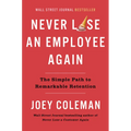 Never Lose an Employee Again: The Simple Path to Remarkable Retention - Hardcover