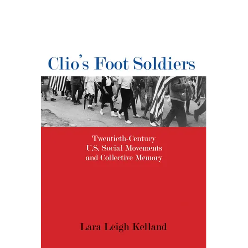 Clio's Foot Soldiers: Twentieth-Century U.S. Social Movements and Collective Memory