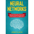 Neural Networks: Neural Networks Tools and Techniques for Beginners - Hardcover