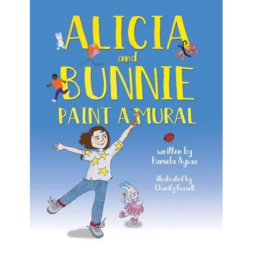 Alicia and Bunnie Paint a Mural - Hardcover