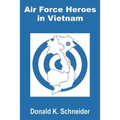 Air Force Heroes in Vietnam