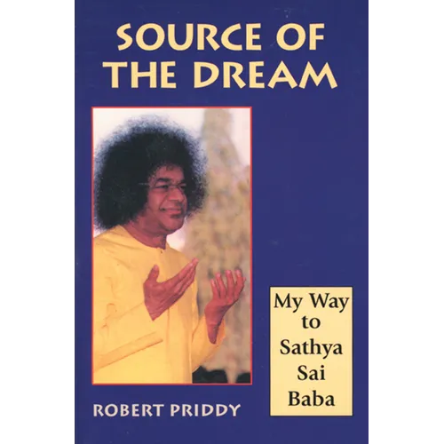 Source of the Dream: My Way to Sathya Sai Baba - Paperback