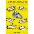 Whistleblower: Censored, Sued, Harassed, Intimidated, Threatened, Assaulted - Paperback