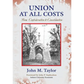 Union at All Costs: From Confederation to Consolidation - Hardcover
