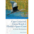 Explorer's Guide Cape Canaveral, Cocoa Beach & Florida's Space Coast: A Great Destination