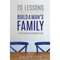 20 Lessons That Build a Man's Family: A Conversational Mentoring Guide - Paperback