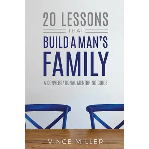 20 Lessons That Build a Man's Family: A Conversational Mentoring Guide - Paperback