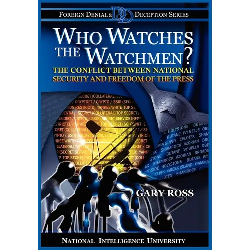 Who Watches the Watchmen? The Conflict Between National Security and Freedom of the Press