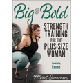 Big & Bold: Strength Training for the Plus-Size Woman - Paperback
