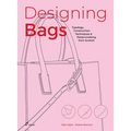 Designing Bags: Typology, Construction Techniques, Analogue and Digital Patternmaking from Scratch - Hardcover