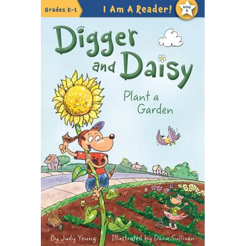 Digger and Daisy Plant a Garden - Hardcover