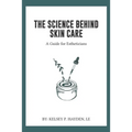 The Science Behind Skin Care: A Guide for Estheticians - Paperback
