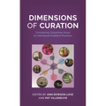 Dimensions of Curation: Considering Competing Values for Intentional Exhibition Practices - Paperback