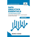Data Analytics Essentials You Always Wanted To Know: A Practical Guide to Data Analysis Tools and Techniques, Big Data, and Real-World Application for - Hardcover