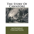 The Story Of Cawnpore