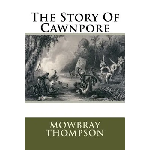The Story Of Cawnpore