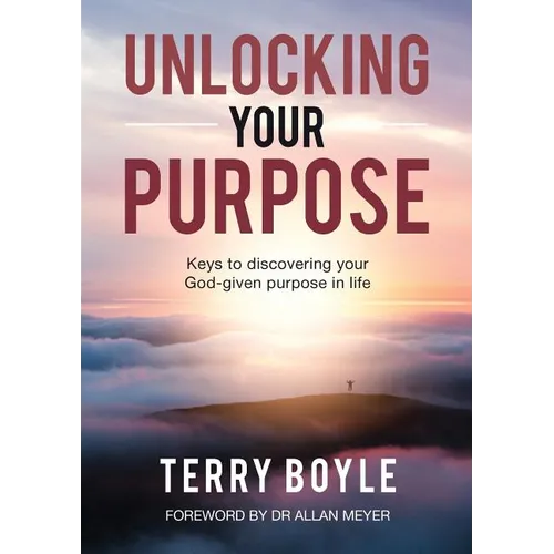 Unlocking your Purpose: Discovering your God-given Purpose in Life - Paperback