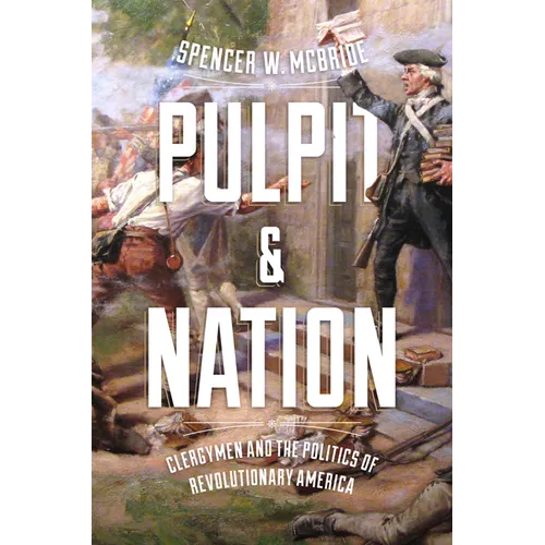Pulpit and Nation: Clergymen and the Politics of Revolutionary America