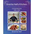 Grenita Hall's Kitchen: It's Simply Delicious Cookbook - Paperback