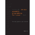 64-bit assembly programming for Linux: The easy guide to get started - Paperback