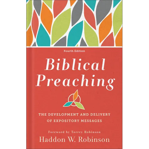 Biblical Preaching: The Development and Delivery of Expository Messages - Hardcover