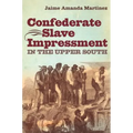 Confederate Slave Impressment in the Upper South