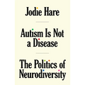 Autism Is Not a Disease: The Politics of Neurodiversity - Paperback