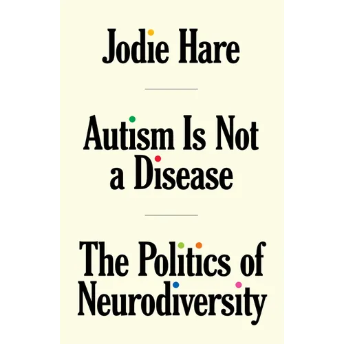Autism Is Not a Disease: The Politics of Neurodiversity - Paperback