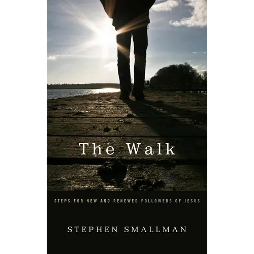 The Walk: Steps for New and Renewed Followers of Jesus - Paperback