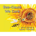 Bee-Cause We Care: About Honey Bees - Paperback