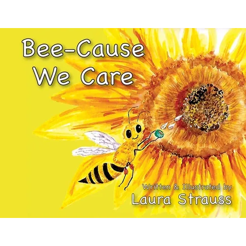 Bee-Cause We Care: About Honey Bees - Paperback