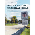 Indiana's Lost National Road - Paperback