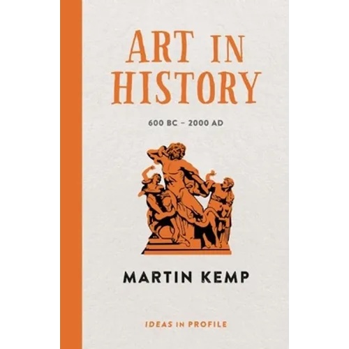 Art in History: 600 BC - 2000 Ad: Ideas in Profile - Paperback