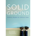 Solid Ground: Buddhist Wisdom for Difficult Times - Paperback