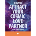 How To Attract Your Cosmic Love Partner - Paperback