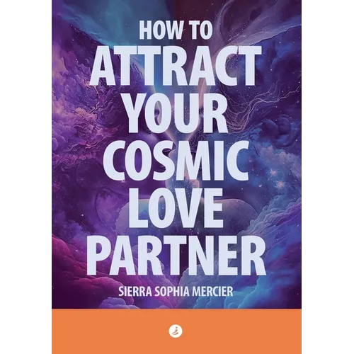 How To Attract Your Cosmic Love Partner - Paperback